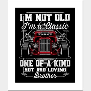 I'm Not Old I'm a Classic Hot Rod Loving Brother Posters and Art